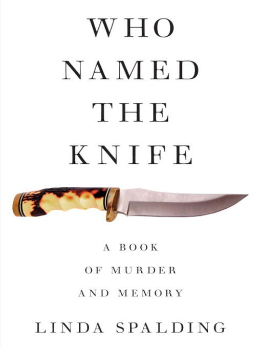 Title details for Who Named the Knife by Linda Spalding - Available